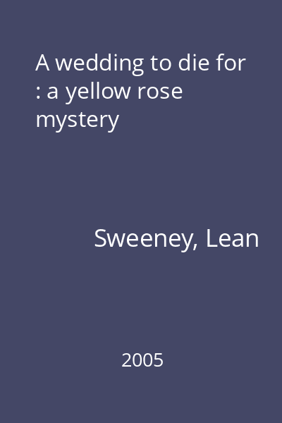 A wedding to die for : a yellow rose mystery