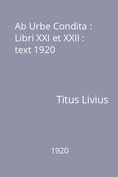 Ab Urbe Condita : Libri XXI et XXII : text 1920