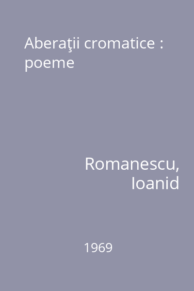 Aberaţii cromatice : poeme
