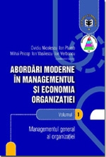 Abordări moderne în managementul şi economia organizaţiei Vol.1: Managementul general al organizaţiei