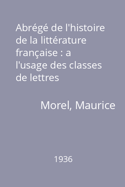 Abrégé de l'histoire de la littérature française : a l'usage des classes de lettres