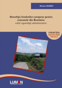 Absorbţia fondurilor europene pentru comunele din România : rolul capacităţii administrative