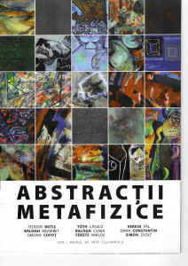 Abstracții metafizice : Teodor Botiș, Balogh Erzsébet, Simona Copoț,...