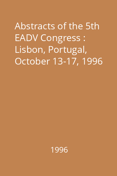 Abstracts of the 5th EADV Congress : Lisbon, Portugal, October 13-17, 1996