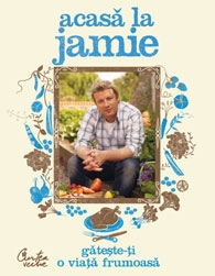 Acasă la Jamie : găteşte-ţi o viaţă frumoasă!