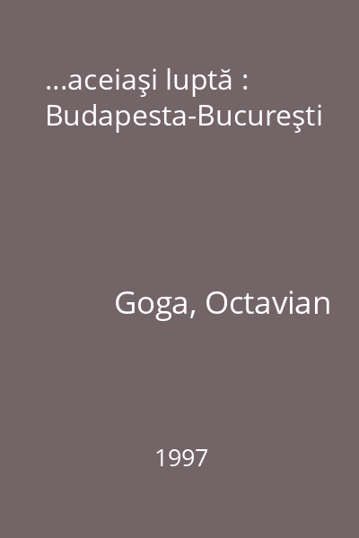 ...aceiaşi luptă : Budapesta-Bucureşti