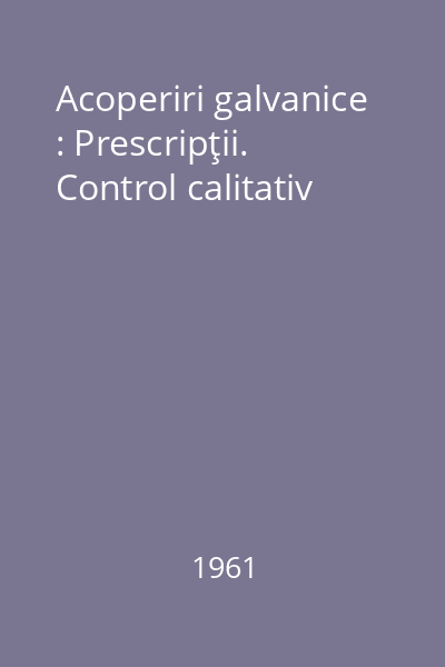 Acoperiri galvanice : Prescripţii. Control calitativ