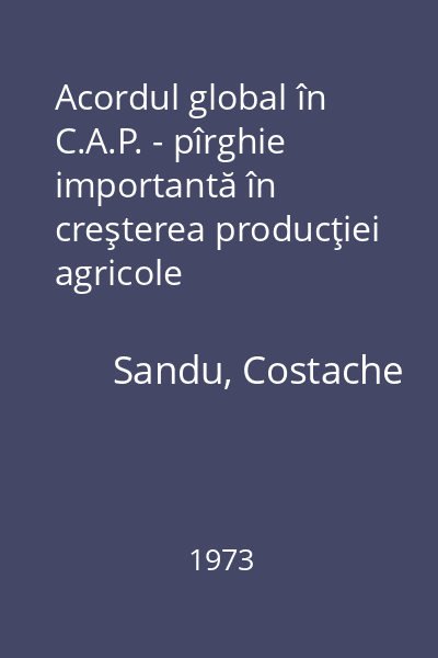 Acordul global în C.A.P. - pîrghie importantă în creşterea producţiei agricole