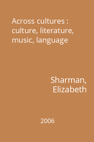 Across cultures : culture, literature, music, language