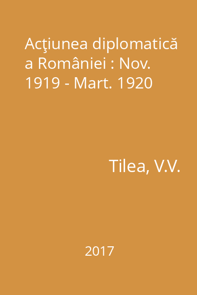 Acţiunea diplomatică a României : Nov. 1919 - Mart. 1920