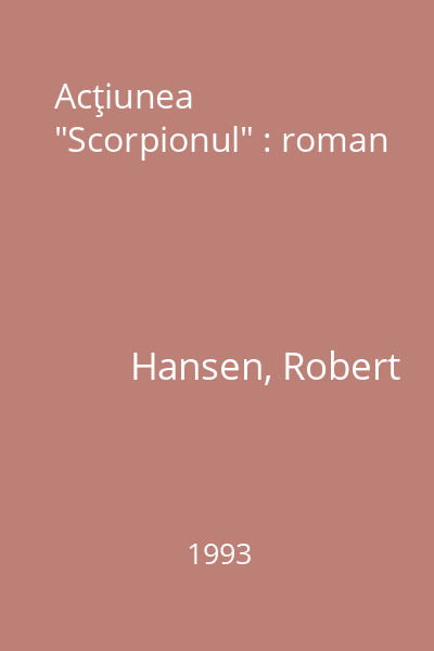 Acţiunea "Scorpionul" : roman