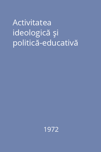 Activitatea ideologică şi politică-educativă