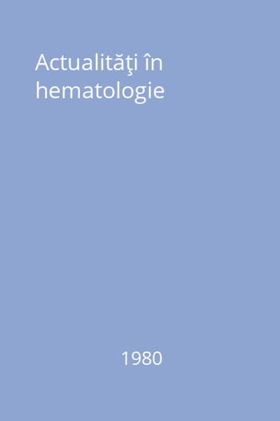 Actualităţi în hematologie