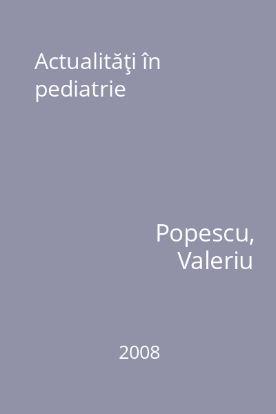 Actualităţi în pediatrie
