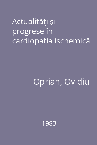 Actualităţi şi progrese în cardiopatia ischemică