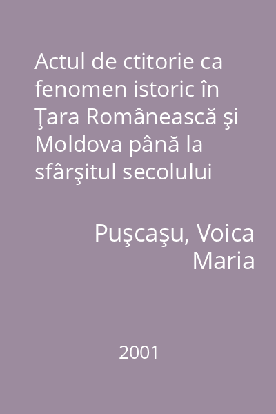 Actul de ctitorie ca fenomen istoric în Ţara Românească şi Moldova până la sfârşitul secolului al XVIII-lea