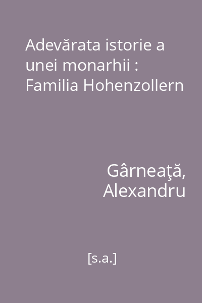 Adevărata istorie a unei monarhii : Familia Hohenzollern