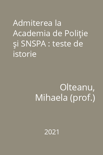 Admiterea la Academia de Poliţie şi SNSPA : teste de istorie