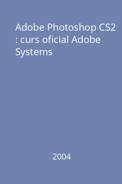 Adobe Photoshop CS2 : curs oficial Adobe Systems