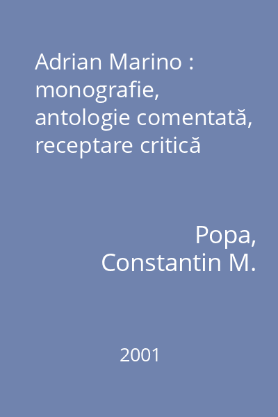 Adrian Marino : monografie, antologie comentată, receptare critică