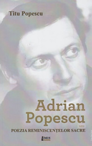 Adrian Popescu sau poezia reminiscenţelor sacre