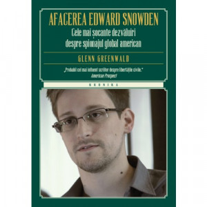 Afacerea Edward Snowden : cele mai şocante dezvăluiri despre spionajul global american