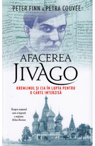 Afacerea Jivago : Kremlinul şi CIA în lupta pentru o carte interzisă