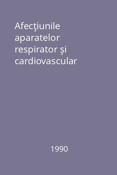 Afecţiunile aparatelor respirator şi cardiovascular