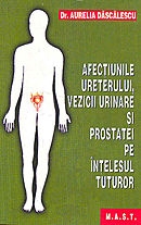 Afecţiunile ureterului, vezicii urinare şi prostatei pe înţelesul tuturor