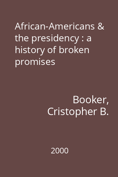 African-Americans & the presidency : a history of broken promises