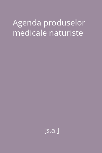 Agenda produselor medicale naturiste
