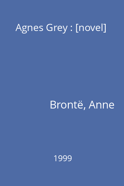 Agnes Grey : [novel]