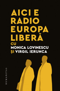 Aici e radio Europa liberă : cu Monica Lovinescu şi Virgil Ierunca