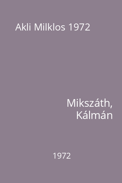 Akli Milklos 1972