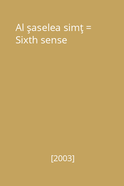 Al şaselea simţ = Sixth sense