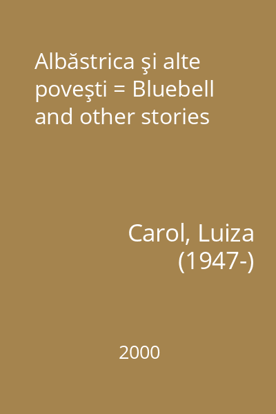 Albăstrica şi alte poveşti = Bluebell and other stories