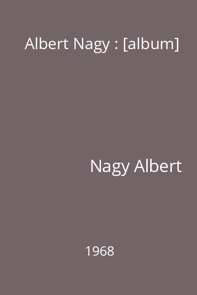 Albert Nagy : [album]