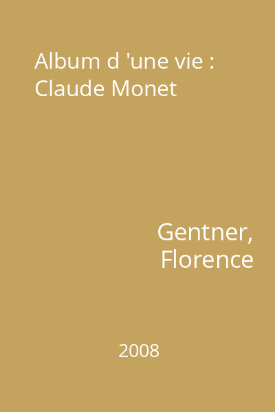 Album d 'une vie : Claude Monet
