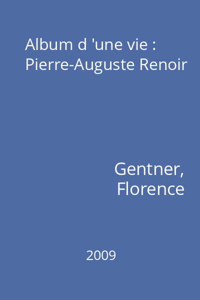 Album d 'une vie : Pierre-Auguste Renoir