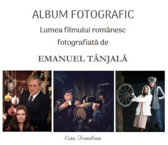 Album fotografic : lumea filmului românesc fotografiată de Emanuel Tânjală