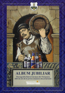 Album jubiliar : monografia fabricii de bere din Timişoara