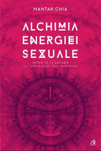 Alchimia energiei sexuale : intră în legătură cu universul tău interior