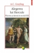 Alegerea lui Hercule : plăcerea şi datoria în secolul XXI