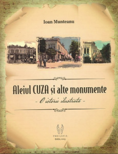 Aleiul Cuza şi alte monumente : o istorie ilustrată
