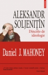 Aleksandr Soljeniţîn : dincolo de ideologie