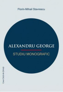 Alexandru George : studiu monografic