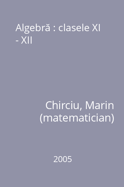 Algebră : clasele XI - XII
