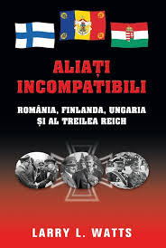 Aliaţi incompatibili : România, Finlanda, Ungaria şi al Treilea Reich