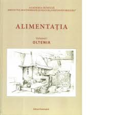 Alimentaţia : răspunsuri la chestionarele Atlasului Etnografic Român Vol. 1 : Oltenia