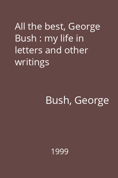 All the best, George Bush : my life in letters and other writings